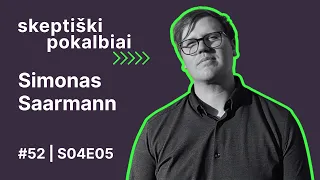 #52 | Geologinis determinizmas | Simonas Saarmann | Skeptiški pokalbiai  | S04E05