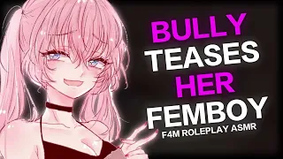 Bully Teases Her Femboy [F4M][ASMR RP]