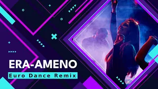 Era - Ameno ( Euro Dance Remix & Danekoo1 )