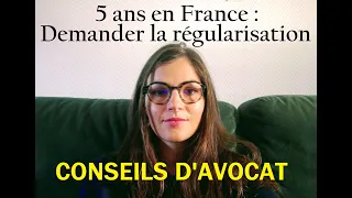 5 ans en France : demander la régularisation - Conseils d'avocat
