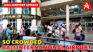 CROWDED IN AIRPORT || Bali International Airport Update