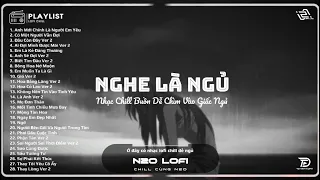 Anh Mới Chính Là Người Em Yêu - Playlist Nhạc Lofi Buồn Chill Dễ Ngủ -Những Bản Lofi TRIỆU VIEW 2023