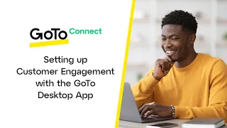 Setting up Customer Engagement with the GoTo Desktop App