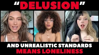 Why A Lot Of MODERN WOMEN Are DELUSIONAL | And The Male LONELINESS Epidemic