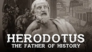 Why is Herodotus called “The Father of History”?