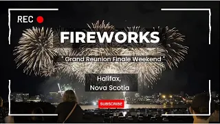 HALIFAX FIREWORKS DISPLAY 2022/ GRAND REUNION FINALE WEEKEND / HALIFAX, NOVA SCOTIA