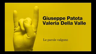 VALERIA DELLA VALLE e GIUSEPPE PATOTA - Le parole valgono