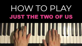 How To Play - Just The Two of Us (Piano Tutorial Lesson)