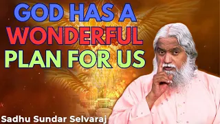 God Has A Wonderful Plan For Us - Sadhu Sundar Selvaraj 2024