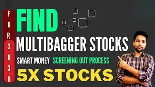 How To Find Multibagger Stocks | Smart Money | Screening Out Stocks For Investment | 5X Stocks