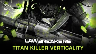 LawBreakers | Killer Verticality #3 | The Titan