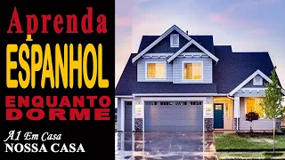 Em Casa - 🏡Nossa casa │🇪🇸 Aprenda ESPANHOL enquanto dorme - Nível A1