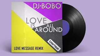 DJ BoBo - Love Is All Around (Love Message Remix)