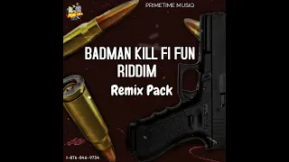 BADMAN KILL FI FUN RIDDIM REMIXES PACK