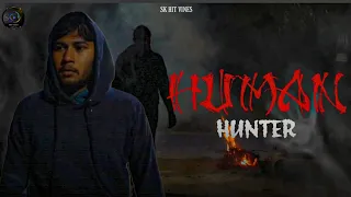 HUMAN HUNTER [official video] Horror place// sk HIT vines team'