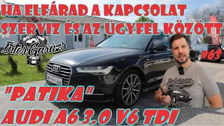 Mitől fárad el a szerviz és az ügyfél kapcsolata?! | AUDI A6 3.0 V6 TDI "Patikának" hitt autó #audi