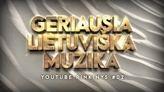 Geriausia Lietuviška Muzika #02 - Lietuviškos Muzikos Rinkinys - Top Dainos.