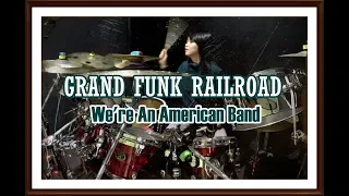 Grand Funk RailRoad ~ We're An American Band Drum cover by Kalonica Nicx