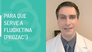 PARA QUE SERVE A FLUOXETINA? (PROZAC)