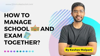 How to Manage School and Exam Together I Complete Strategy to Ace the Exam I Keshav Malpani