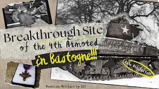 Breakthrough Site of the 4th Armored in Bastogne!!! | American Artifact Episode 121