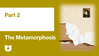 The Metamorphosis by Franz Kafka | Part 2