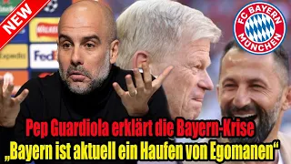 Pep Guardiola erklärt die Bayern-Krise / „Ein Haufen von Egomanen“ und Kritik an FCB-Führung
