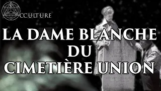 La Dame Blanche du Cimetière Union (Dossier Warren) - Occulture Épisode 74