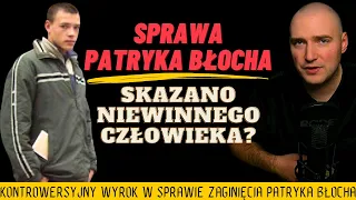 SPRAWA PATRYKA BŁOCHA - SKAZANO NIEWINNEGO CZŁOWIEKA (MOJE ŚLEDZTWO)