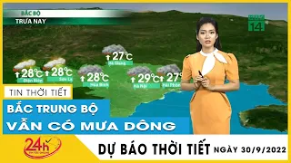 Dự báo thời tiết mới nhất sáng 30/9: Thời tiết chiều nay  Miền Bắc và Bắc Trung Bộ tiếp tục mưa lớn