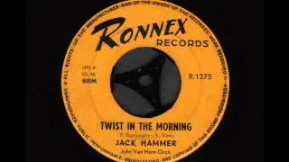 Jack Hammer Twist in the Morning