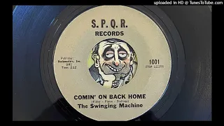 The Swinging Machine - Comin' on Back Home (S.P.Q.R.) 1966