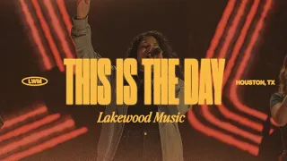 This Is The Day | Lakewood Music