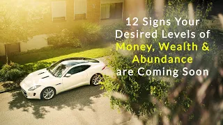 12 Signs that Money, Wealth and Abundance are Coming Your Way Soon