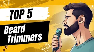Top 5 Beard Trimmers of 2024