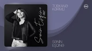 Türkanə Kərimli — Sənin Eşqinə (Rəsmi Audio)