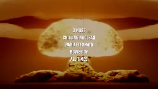 3 Most chilling nuclear war aftermath movies of ALL TIMES