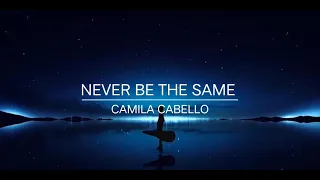 (1 hour) Never be the same - Camila Cabello (with lyrics)