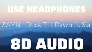 ZAYN - Dusk Till Dawn ft. Sia (8D USE HEADPHONES)🎧