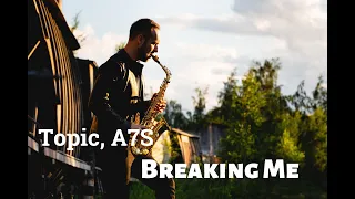 Topic, A7S - Breaking Me (sax cover, instrumental, sheet music for saxophone)