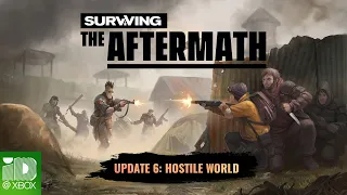 Surviving the Aftermath: Update 6 Hostile World Release Trailer