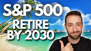 Retire Off the S&P 500 by 2030 [How Many Shares?]