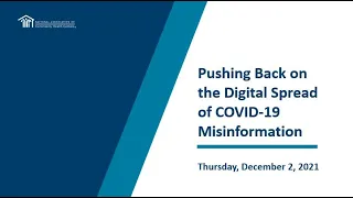 Pushing Back on the Digital Spread of COVID-19 Misinformation Webinar | December 2, 2021