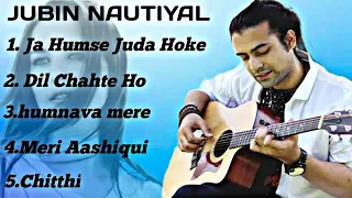 JUBIN NAUTIYAL TOP 5 SONG,JUBIN NOTIYAL BEST SONGS