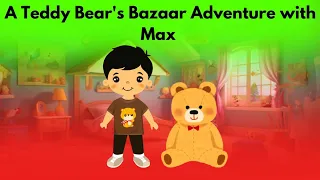 A Teddy Bear's Bazaar Adventure with Max/kids bedtime story