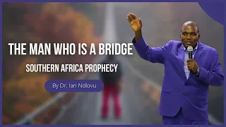 The man who is a bridge - Southern Africa Prophecy