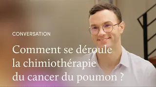 La chimiothérapie face au cancer du poumon, avec le Dr Aurélien Gobert