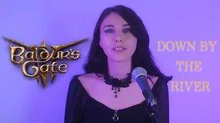 Down by the river - Baldur's Gate 3 cover by Zori Ratna