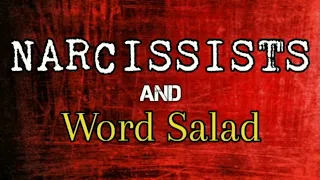 Narcissists And Word Salad *NEW*