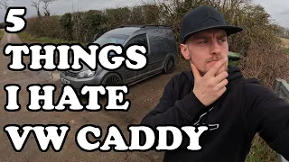 5 THINGS I HATE ABOUT MY VW CADDY